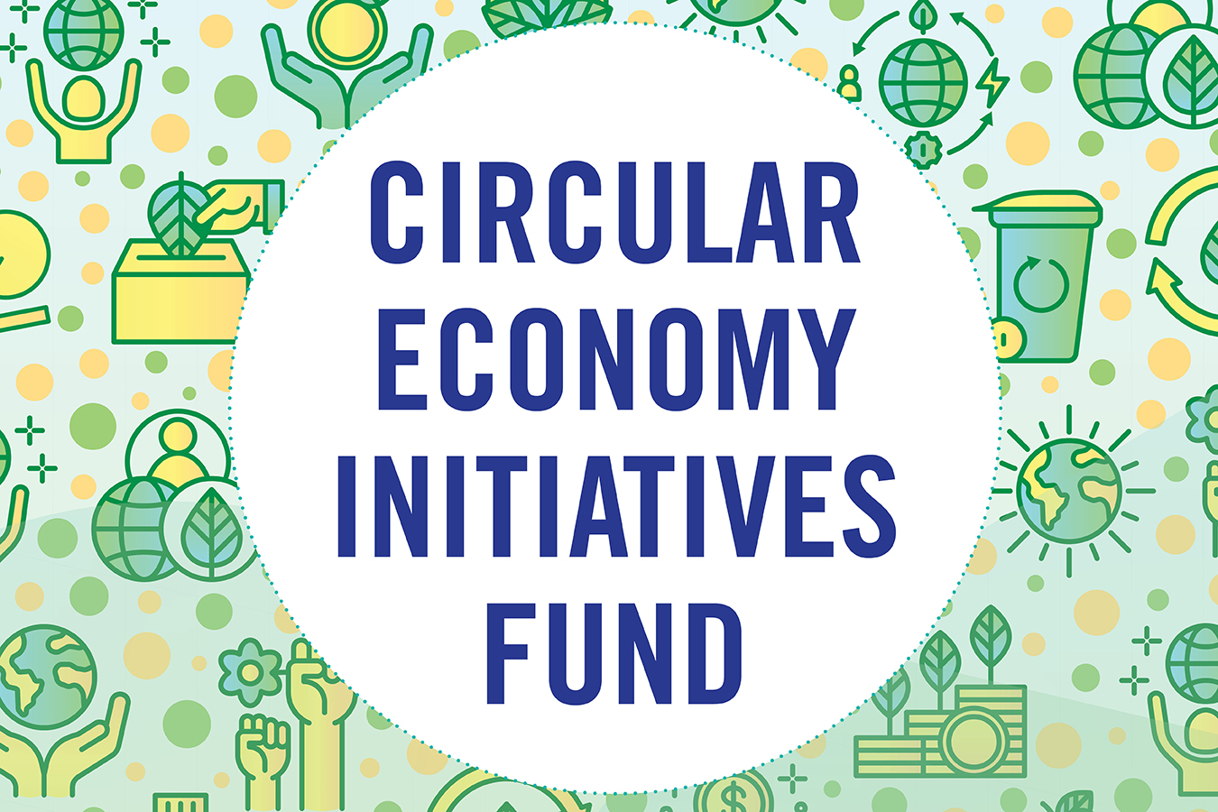 Circular Economy Initiatives Fund Header Circular Economy Initiatives Fund
