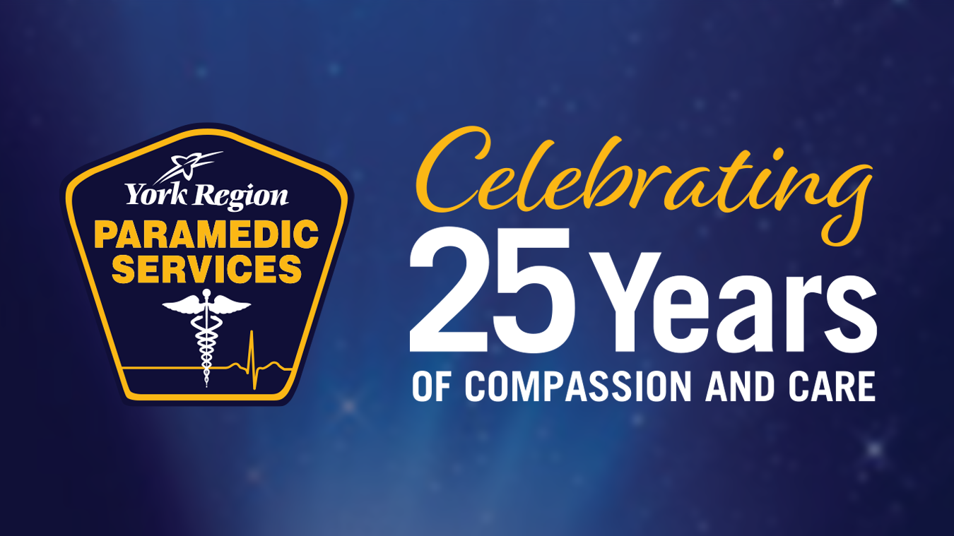 York Region Paramedic Services Celebrating 25 Years of Compassion and Care