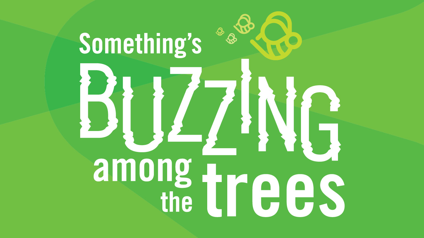 A image with a green background and the words Something's buzzing among the trees
